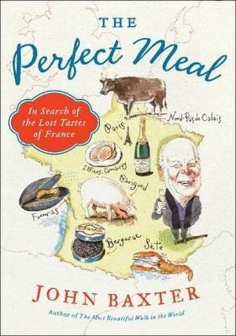 Couverture du livre « The perfect meal: in search of the lost tastes of france » de John Baxter aux éditions Harper Collins