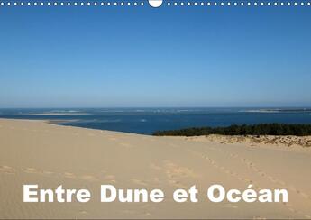 Couverture du livre « Entre dune et ocean calendrier mural 2018 din a3 horizontal - entre la majestueuse dune du p » de Hanel Photogr aux éditions Calvendo