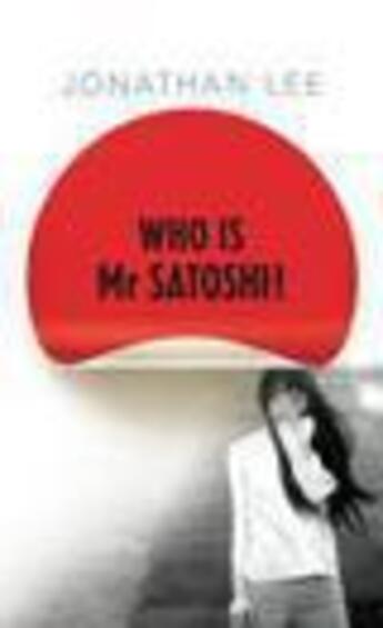 Couverture du livre « Who is Mr Satoshi? » de Lee Jonathan aux éditions Random House Digital