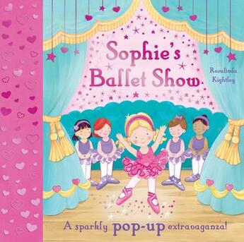 Couverture du livre « SOPHIE'S BALLET SHOW - POP-UP BOOK » de Rosalinda Kightley aux éditions Scholastic