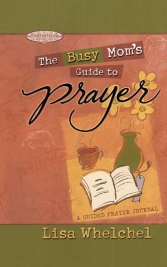 Couverture du livre « Busy Mom's Guide to Prayer » de Whelchel Lisa aux éditions Howard Books