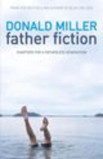 Couverture du livre « Father Fiction » de Donald Miller aux éditions Howard Books