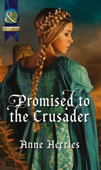 Couverture du livre « Promised to the Crusader (Mills & Boon Historical) » de Anne Herries aux éditions Epagine