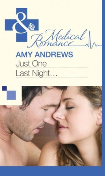 Couverture du livre « Just One Last Night... (Mills & Boon Medical) » de Amy Andrews aux éditions Mills & Boon Series