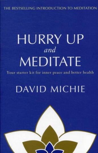 Couverture du livre « HURRY UP AND MEDITATE - YOUR STARTER KIT FOR INNER PEACE AND BETTER HEALTH » de David Michie aux éditions Allen & Unwin