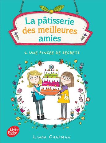 Couverture du livre « La pâtisserie des meilleures amies Tome 2 : une pincée de secrets » de Linda Chapman aux éditions Le Livre De Poche Jeunesse