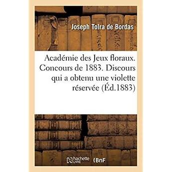 Couverture du livre « Academie des jeux floraux. concours de 1883. discours qui a obtenu une violette reservee - de l'acti » de Tolra De Bordas J. aux éditions Hachette Bnf