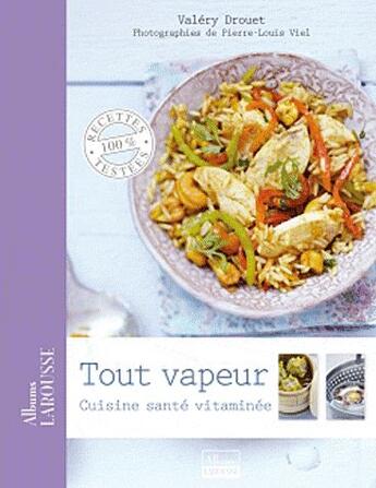 Couverture du livre « Tout vapeur ; cuisine, santé, vitaminée » de Pierre-Louis Viel et Valery Drouet aux éditions Larousse