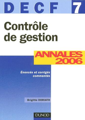 Couverture du livre « Controle De Gestion - Decf 7 - 8eme Edition - Annales 2006 » de Doriath aux éditions Dunod