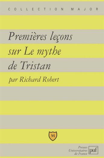 Couverture du livre « Premières leçons sur le mythe de Tristan » de Richard Robert aux éditions Belin Education