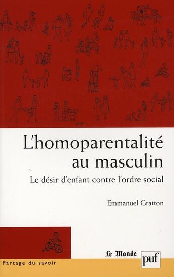 Couverture du livre « L'homoparentalité au masculin » de Emmanuel Gratton aux éditions Puf