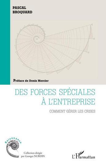 Couverture du livre « Des forces spéciales à l'entreprise : comment gérer les crises » de Pascal Broquard aux éditions L'harmattan