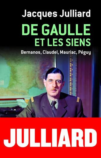 Couverture du livre « De Gaulle et les siens ; Bernanos, Claudel, Mauriac, Péguy » de Jacques Julliard aux éditions Cerf