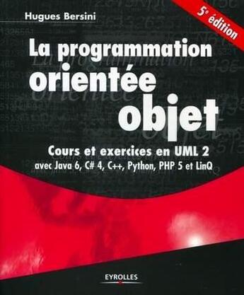 Couverture du livre « La programmation orientée objet ; cours et exercices » de Hugues Bersini aux éditions Eyrolles