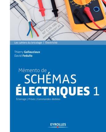 Couverture du livre « Mémento de schémas électriques 1 ; éclairage ; prises ; commandes dédiées (4e édition) » de Thierry Gallauziaux et David Fedullo aux éditions Eyrolles