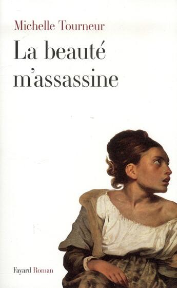 Couverture du livre « La beauté m'assassine » de Michelle Tourneur aux éditions Fayard