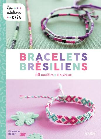 Couverture du livre « Bracelets brésiliens : 80 modèles, 3 niveaux » de Florence Bellot aux éditions Fleurus