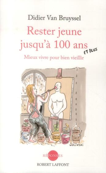 Couverture du livre « Rester jeune jusqu'à 100 ans et plus ; mieux vivre pour bien vieillir » de Didier Van Bruyssel aux éditions Robert Laffont