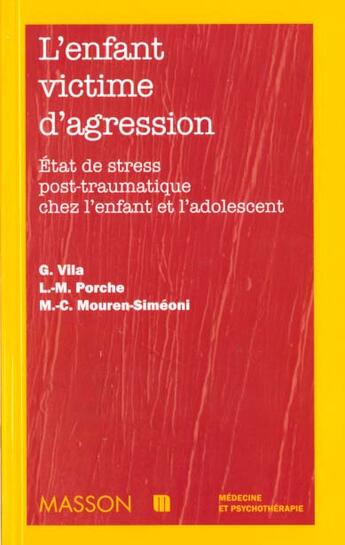 Couverture du livre « L'enfant victime d'agression etats de stress post-traumatiques chez l'eanfant et l'adolescent - pod » de Vila/Porche aux éditions Elsevier-masson