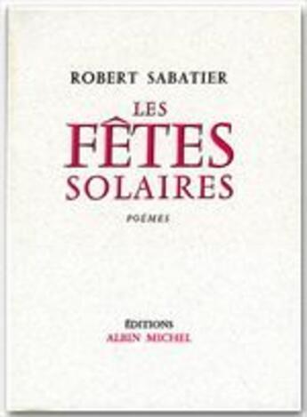 Couverture du livre « Les fêtes solaires » de Robert Sabatier aux éditions Albin Michel