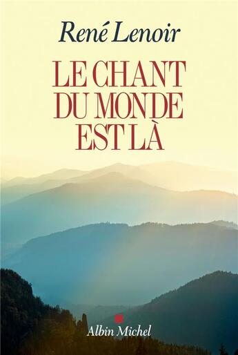 Couverture du livre « Le chant du monde est là » de Rene Lenoir aux éditions Albin Michel