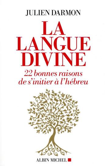 Couverture du livre « La langue divine : 22 bonnes raisons de s'initier à l'hébreu » de Julien Darmon aux éditions Albin Michel