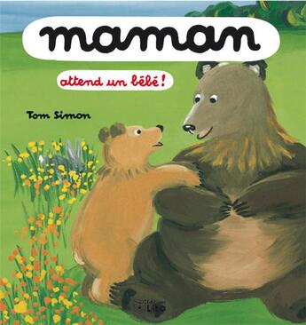 Couverture du livre « Maman attend un bebe ! » de Tom Simon aux éditions Lito