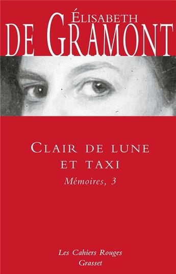 Couverture du livre « Mémoires Tome 3 ; clair de lune et taxi » de Elisabeth De Gramont aux éditions Grasset