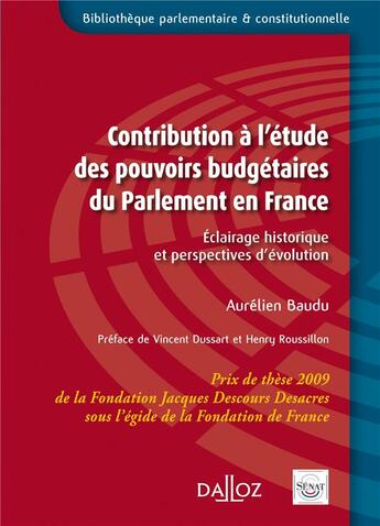 Couverture du livre « Contribution à l'étude des pouvoirs budgétaires du Parlement en France ; éclairage historique et perspectives d'évolution » de Aurelien Baudu aux éditions Dalloz