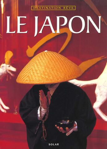 Couverture du livre « Le japon - destination reve » de Stephen Mansfield aux éditions Solar