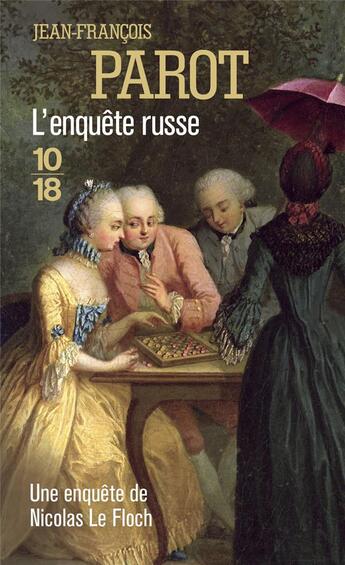 Couverture du livre « Les enquêtes de Nicolas Le Floch Tome 10 : l'enquête russe » de Jean-Francois Parot aux éditions 10/18