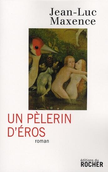 Couverture du livre « Un pèlerin d'Eros » de Jean-Luc Maxence aux éditions Rocher