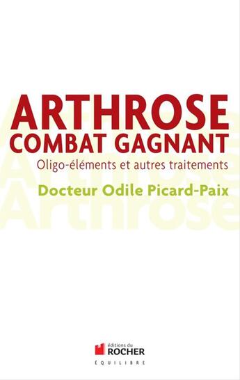 Couverture du livre « Arthrose combat gagnant ; oligo-éléments et autres traitements » de Odile Picard-Paix aux éditions Editions Du Rocher