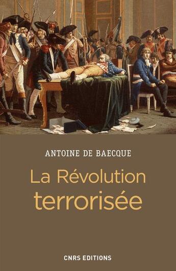 Couverture du livre « La Révolution terrorisée » de Antoine De Baecque aux éditions Cnrs