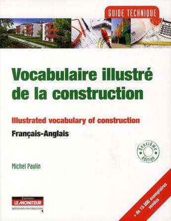 Couverture du livre « Vocabulaire illustré de la construction / illustrated vocabulary of construction » de Michel Paulin aux éditions Le Moniteur