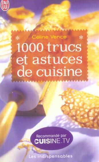 Couverture du livre « Mille trucs et astuces de cuisine » de Celine Vence aux éditions J'ai Lu