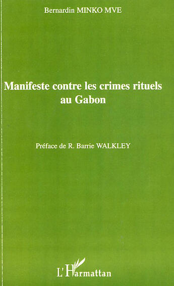 Couverture du livre « Manifeste contre les crimes rituels au Gabon » de Bernardin Minko-Mve aux éditions L'harmattan