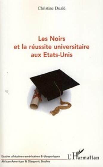 Couverture du livre « Les noirs et la réussite universitaire aux Etats-unis » de Christine Duale aux éditions L'harmattan