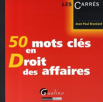 Couverture du livre « 50 mots clés en droit des affaires » de Branlard J.-P. aux éditions Gualino