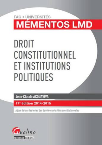 Couverture du livre « Droit constitutionnel et institutions politiques (17e édition) » de Jean-Claude Acquaviva aux éditions Gualino