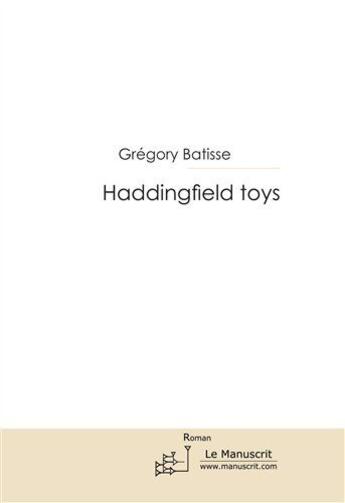 Couverture du livre « Haddingfield toys » de Batisse-G aux éditions Le Manuscrit