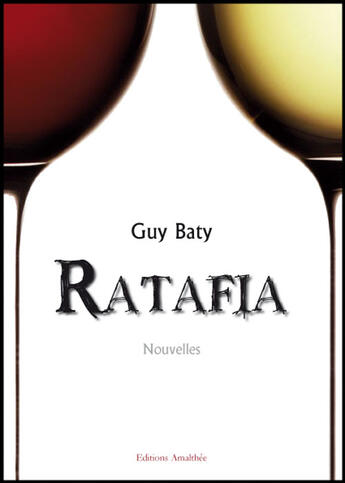 Couverture du livre « Ratafia » de Guy Baty aux éditions Amalthee