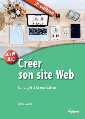 Couverture du livre « Créer son site web ; du projet à la réalisation (2e édition) » de Emilie Courts aux éditions Vuibert