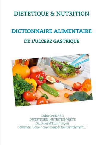 Couverture du livre « Dictionnaire alimentaire de l'ucère gastrique » de Cedric Menard aux éditions Books On Demand