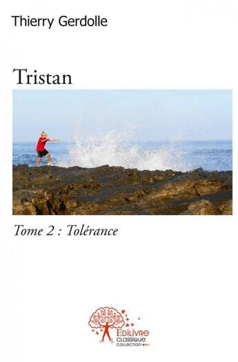 Couverture du livre « Tristan - tome 2 : tolerance » de Thierry Gerdolle aux éditions Edilivre