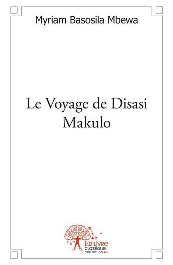 Couverture du livre « Le voyage de Disasi Makulo » de Myriam Basosila Mbew aux éditions Edilivre