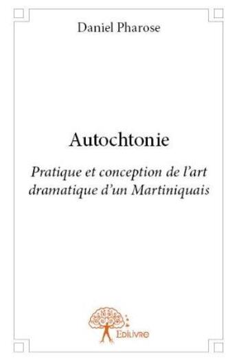 Couverture du livre « Autochtonie » de Daniel Pharose aux éditions Edilivre