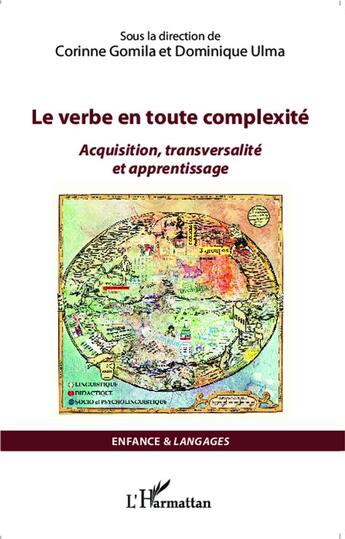 Couverture du livre « Le verbe en toute complexité ; acquisition, transversalité et apprentissage » de Dominique Ulma et Corinne Gomila aux éditions L'harmattan