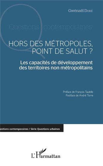 Couverture du livre « Hors des métropoles point de salut? les capacités de développement des territoires non métropolitains » de Gwenael Dore aux éditions L'harmattan