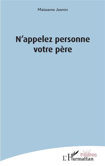 Couverture du livre « N'appelez personne votre père » de Maissame Jasmin aux éditions L'harmattan